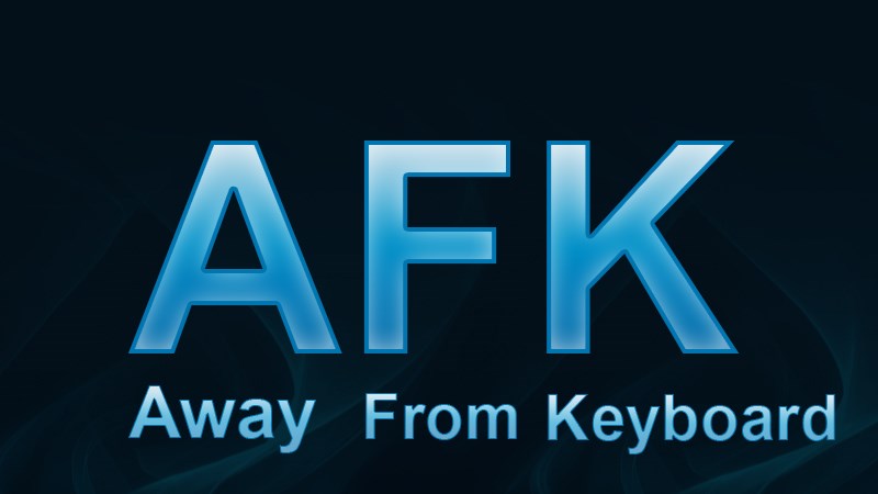 AFK là viết tắt tiếng Anh của cụm từ “Take Away From Keyboard”